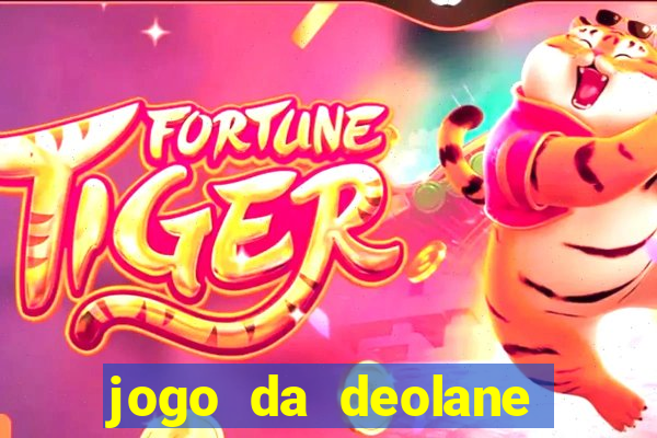 jogo da deolane que ganha dinheiro